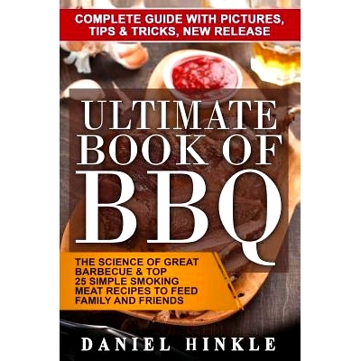 预订 Ultimate Book of BBQ: The Science Of Great Barbecue & Top 25 Simple Smoking Meat Recipes To Feed Family And Friends