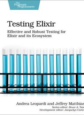 [预订]Testing Elixir: Effective and Robust Testing for Elixir and Its Ecosystem 9781680507829