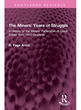 预订 The Miners: Years of Struggle: A History of the Miners’ Federation of Great Britain from 1910 Onwards 矿工：奋斗的