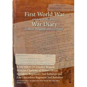 预订 8 DIVISION 25 Infantry Brigade Princess Charlotte of Wales’s (Royal Berkshire Regiment) 2nd Battalion and East Lan