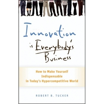 预订 Innovation Is Everybody’S Business: How To Make Yourself Indispensable In Today’S Hypercompetitive World 创新是每