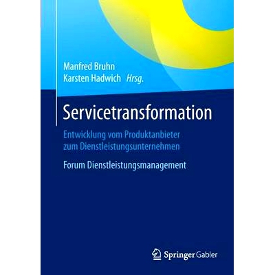 预订 Servicetransformation: Entwicklung vom Produktanbieter zum Dienstleistungsunternehmen. Forum Dienstleistungsmanagem