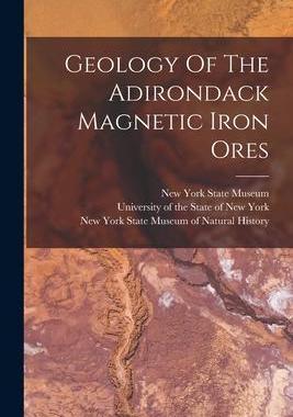 [预订]Geology Of The Adirondack Magnetic Iron Ores 9781017055030