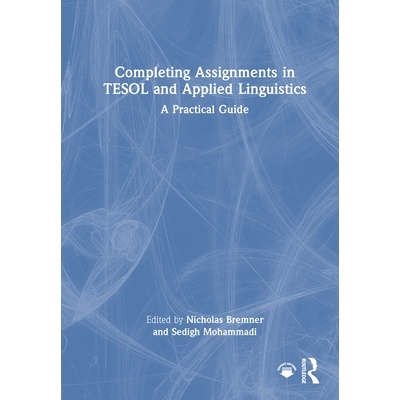 预订 Completing Assignments in TESOL and Applied Linguistics: A Practical Guide 完成对外英语教学与应用语言学作业：实用指