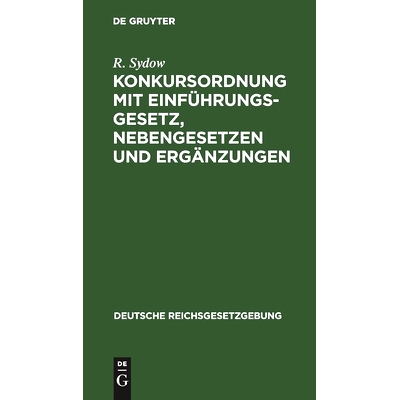 预订 Konkursordnung mit Einführungsgesetz, Nebengesetzen und Ergänzungen: 9783112437032