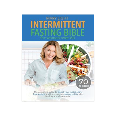 [预订]Intermittent Fasting Bible for Women over 50: The Complete Guide to Boost Your Metabolism, Lose Weig 9781802356649