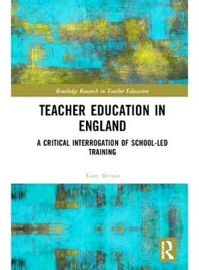 预订 Teacher Education in England: A Critical Interrogation of School-led Training 英国教师教育：校本培训的批判性讯问: 9