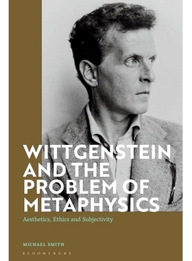 预订 Wittgenstein and the Problem of Metaphysics: Aesthetics, Ethics and Subjectivity 维特根斯坦与形而上学问题: 97813501