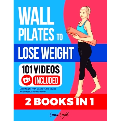 预订 Wall Pilates To Lose Weight (2 Books in 1): Lose Weight With Online Video Course Including 101 Video Lessons: 97988