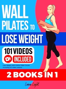预订 Wall Pilates To Lose Weight (2 Books in 1): Lose Weight With Online Video Course Including 101 Video Lessons: 97988