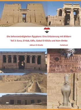 预订 Die Sehenswürdigkeiten Ägyptens: Eine Erläuterung mit Bildern: Teil 3: Esna, El-Kab, Edfu, Gabal El-Silsila und
