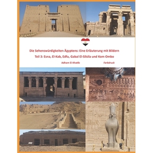 预订 Die Sehenswürdigkeiten Ägyptens: Eine Erläuterung mit Bildern: Teil 3: Esna, El-Kab, Edfu, Gabal El-Silsila und