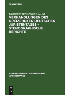 预订 Verhandlungen des Dreizehnten deutschen Juristentages – Stenographische Berichte: 9783112343432