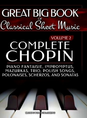 预订 Complete Chopin Vol 2: Piano Fantaisie, Impromptus, Mazurkas, Trio, Polish Songs, Polonaises, Scherzos and Sonatas: