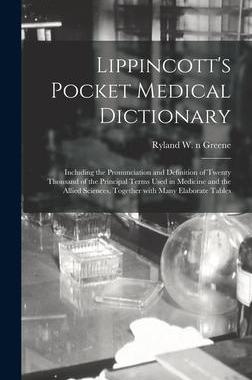 [预订]Lippincott’s Pocket Medical Dictionary: Including the Pronunciation and Definition of Twenty Thous 9781013576096