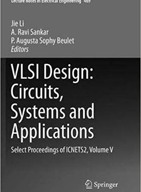 【预售】VLSI Design: Circuits, Systems and Applications: Select Proceedings of ICNETS2, Volume V
