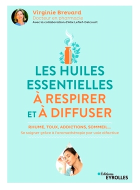 预订 Les huiles essentielles à respirer et à diffuser : rhume, toux, addictions, sommeil... : se soigner grâce à l’