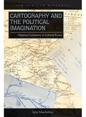 预订 Cartography and the Political Imagination: Mapping Community in Colonial Kenya 地图学与政治想象力：殖民地肯尼亚社区