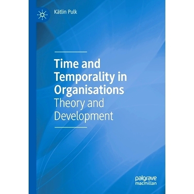 预订 Time and Temporality in Organisations: Theory and Development 组织中的时间与时间性：理论与发展: 9783030906986