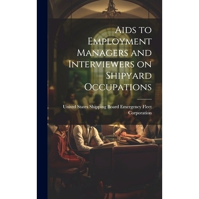 预订 Aids to Employment Managers and Interviewers on Shipyard Occupations: 9781020870453