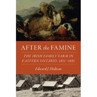 The Farm After Famine 饥荒之后：安大略省东部 1851 预订 1851–1881 Irish the Eastern Family 爱尔兰家庭农场 Ontario