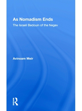 预订 As Nomadism Ends: The Israeli Bedouin Of The Negev 游牧主义终结：内盖夫的以色列贝*因人: 9780367160548