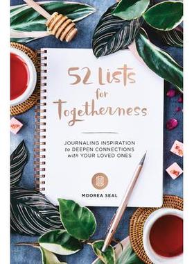 预订 52 Lists for Togetherness: Journaling Inspiration to Deepen Connections with Your Loved Ones52 份团聚清单：记录与所