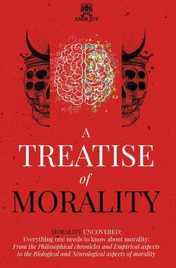 [预订]A Treatise of Morality: Morality uncovered: Everything one needs to know about morality: From the Ph 9781735650821