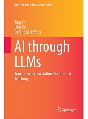 预订 AI Through LLMs: Transforming Translation Practice and Teaching 基于大语言模型的人工智能：翻译实践与教学的变革: 978