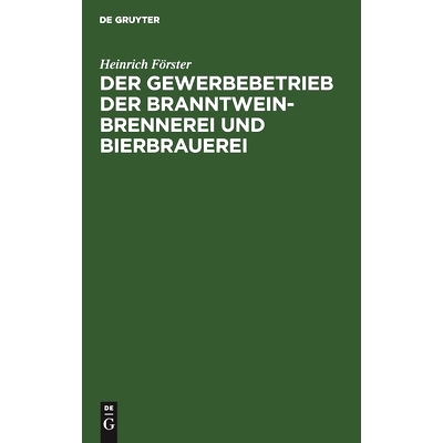 预订 Der Gewerbebetrieb der Branntweinbrennerei und Bierbrauerei: Nach seinem gegenwärtigen Standpunkte dargestellt, mi
