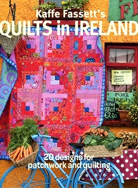 预订 Kaffe Fassett’s Quilts in Ireland: 20 Designs for Patchwork and Quilting: 9781631868573