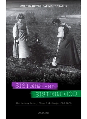 预订 Sisters and Sisterhood: The Kenney Family, Class, and Suffrage, 1890-1965 姐妹与姐妹情谊：肯尼家族、*与选举权（1890