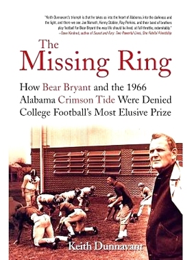 预订 The Missing Ring: How Bear Bryant and the 1966 Alabama Crimson Tide Were Denied College Football’s Most Elusive Pr