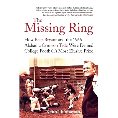 预订 The Missing Ring: How Bear Bryant and the 1966 Alabama Crimson Tide Were Denied College Football’s Most Elusive Pr