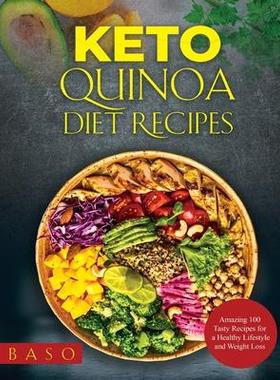[预订]Keto Quinoa diet recipes 2021: Amazing 100 Tasty Recipes for a Healthy Lifestyle and Weight Loss 9781803072715