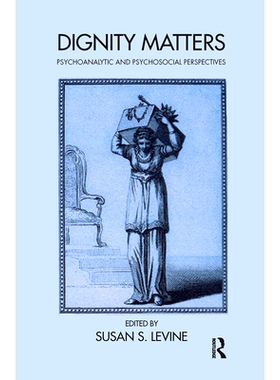 预订 Dignity Matters: Psychoanalytic and Psychosocial Perspectives 尊严问题：精神分析和社会心理观点: 9780367103187