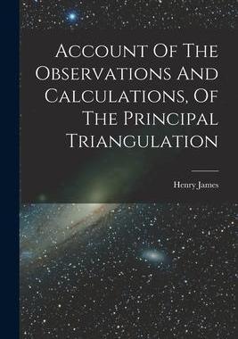 [预订]Account Of The Observations And Calculations, Of The Principal Triangulation 9781018651408