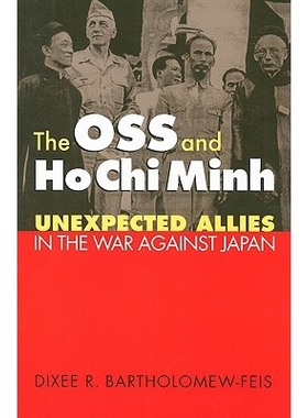 预订 The OSS and Ho CHI Minh: Unexpected Allies in the War Against Japan: 9780700616527