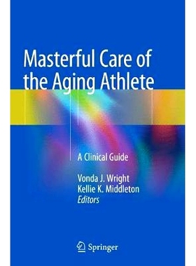 预订 Masterful Care of the Aging Athlete: A Clinical Guide: 9783030132361