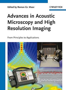 【预订】Advances In Acoustic Microscopy And High Resolution Imaging From Principles To Applications