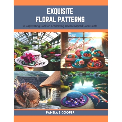 预订 Exquisite Floral Patterns: A Captivating Book on Crocheting Ocean Inspired Coral Reefs: 9798873786558