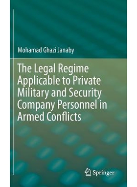 预订 The Legal Regime Applicable to Private Military and Security Company Personnel in Armed Conflicts 武装冲突中私营军