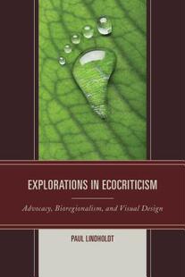 Bioregionalism 9780739194980 Explorations Design Visual and Advocacy Ecocriticism 预订