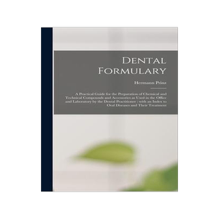[预订]Dental Formulary: a Practical Guide for the Preparation of Chemical and Technical Compounds and Acce 9781013774485