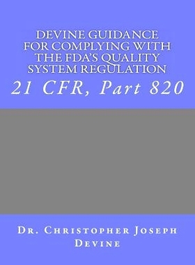 预订 Devine Guidance for Complying with the FDA’S Quality System Regulation: 21 CFR, Part 820: 9781466358768