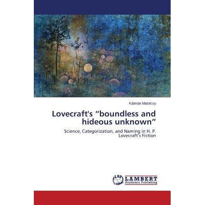 预订 Lovecraft’s “boundless and hideous unknown” Lovecraft的“无限的和可怕的未知”: 9783659674822