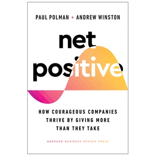 预订 Net Positive: How Courageous Companies Thrive by Giving More Than They Take 净积极：勇敢的公司如何通过付出多于索取
