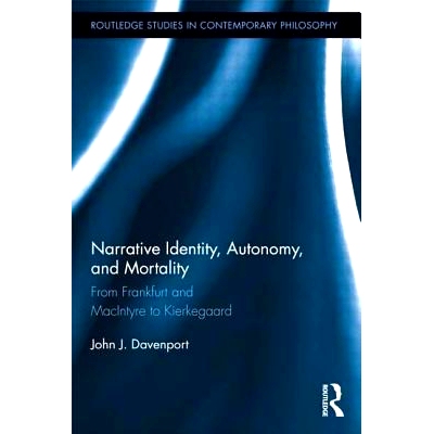预订 Narrative Identity, Autonomy, and Mortality: From Frankfurt and MacIntyre to Kierkegaard 叙事认同、自主性与*:从法兰