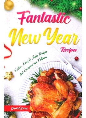 预订 Fantastic New Year Recipes: Festive, Easy to make recipes that everyone can follows: 9798362305635