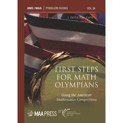 First Steps for Math Olympians Using the American Mathematics Competitions 数学奥林匹克选手的*步：使用美国数学比赛 9781